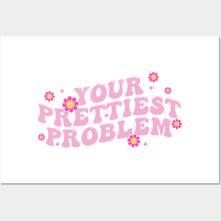 Your Prettiest Problem Posters and Art